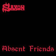 Saxon : Absent Friends